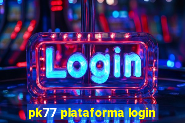 pk77 plataforma login